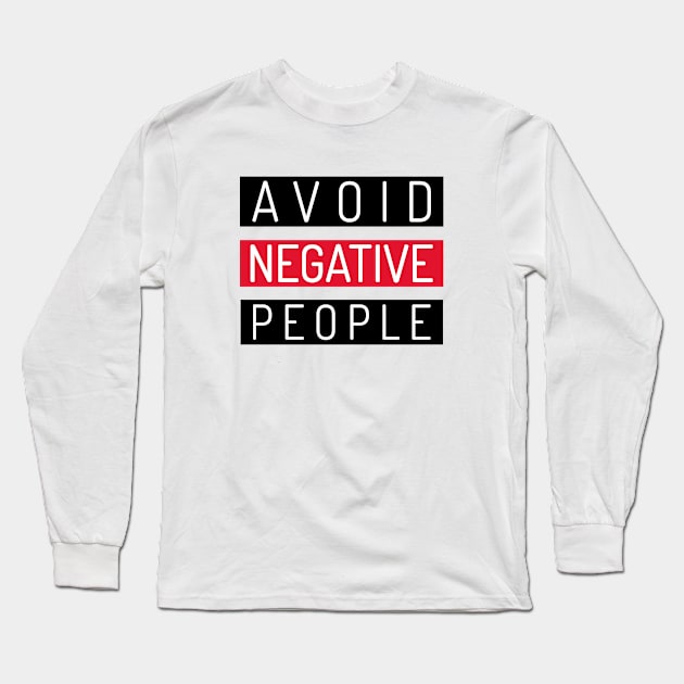 Avoid Negative People Long Sleeve T-Shirt by MIRO-07